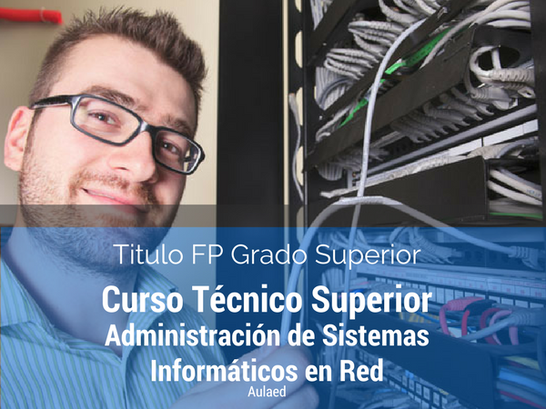 Curso Tecnico Superior en Administracion de Sistemas Informaticos en Red