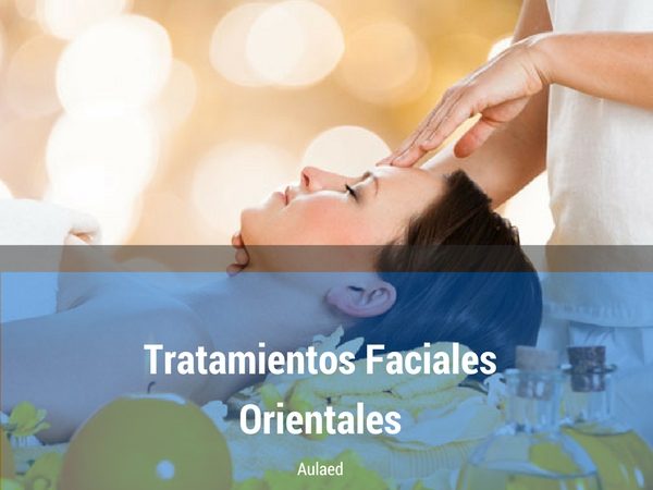 Curso Superior de Tratamientos Faciales Orientales Curso Superior de Tratamientos Faciales Orientales